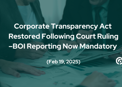 After months of legal uncertainty, the Corporate Transparency Act (CTA) Beneficial Ownership Information (BOI) reporting requirements are back. On February 19, 2025, the U.S. Department of the Treasury’s Financial Crimes Enforcement Network (FinCEN) confirmed that businesses must comply with BOI reporting after a Texas district court lifted the nationwide injunction that had blocked enforcement. To ease the transition, FinCEN has extended the filing deadline to March 21, 2025, giving businesses time to meet their compliance obligations. However, with new legal challenges looming and Congress debating further delays, businesses cannot afford to wait and must prepare to file or risk significant penalties.