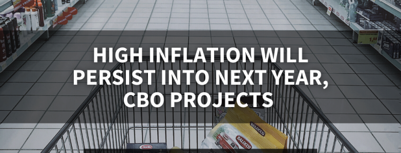 High inflation will persist into next year, CBO projects